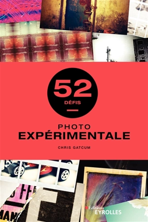 Photo expérimentale : 52 défis - Chris Gatcum