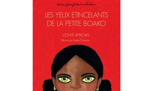 Les yeux étincelants de la petite Boako : conte africain - Emilie Camatte