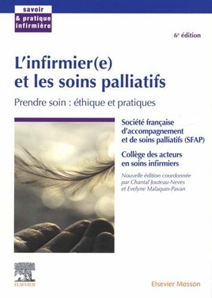 L'infirmier(e) et les soins palliatifs : prendre soin : éthique et pratiques - Société française d'accompagnement et de soins palliatifs. Collège des acteurs en soins infirmiers