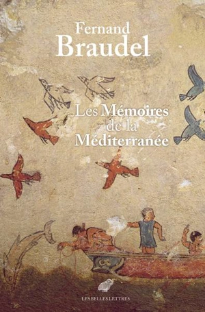 Les mémoires de la Méditerranée : préhistoire et Antiquité - Fernand Braudel