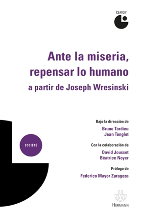 Ante la miseria, repensar lo humano : a partir de Joseph Wresinski - Centre culturel international (Cerisy-la-Salle, Manche). Colloque (2017)