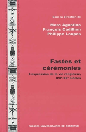 Fastes et cérémonies : l'expression de la vie religieuse, XVIe-XXe siècles