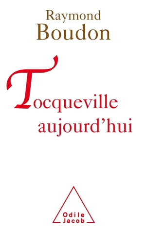 Tocqueville aujourd'hui - Raymond Boudon