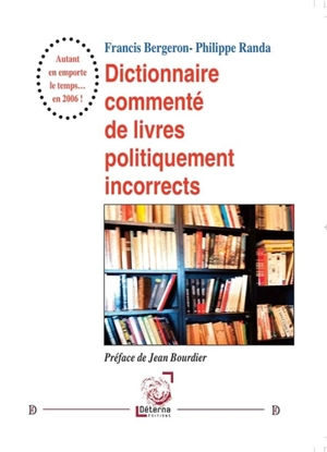 Dictionnaire commenté de livres politiquement incorrects - Francis Bergeron