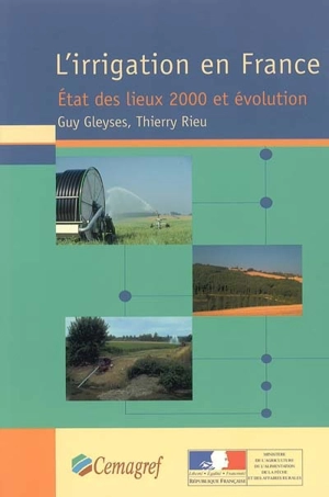 L'irrigation en France : état des lieux 2000 et évolution - Centre national du machinisme agricole, du génie rural, des eaux et forêts (France)