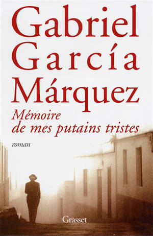 Mémoire de mes putains tristes - Gabriel Garcia Marquez