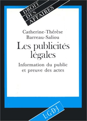 Les Publicités légales : information du public et preuve des actes - Catherine-Thérèse Barreau-Saliou