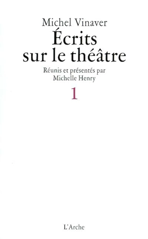 Ecrits sur le théâtre. Vol. 1 - Michel Vinaver