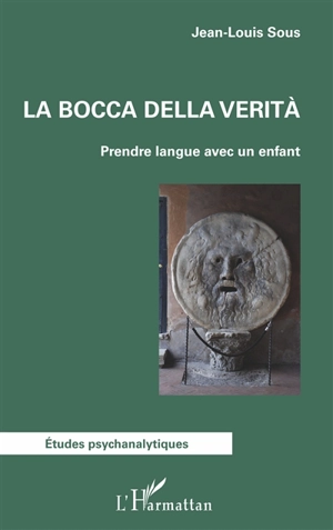 La bocca della verità : prendre langue avec un enfant - Jean-Louis Sous