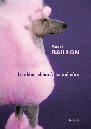 Le chien-chien à sa mémère - André Baillon