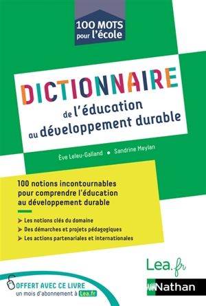 Dictionnaire de l'éducation au développement durable : 100 notions incontournables pour comprendre l'éducation au développement durable - Eve Leleu-Galland