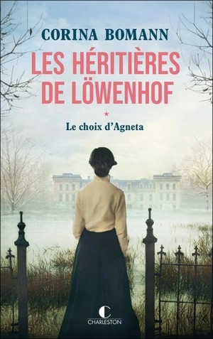 Les héritières de Löwenhof. Vol. 1. Le choix d'Agneta - Corina Bomann