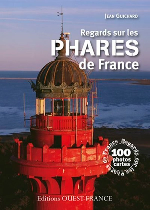 Regards sur les phares de France : 100 photos cartes - Jean Guichard