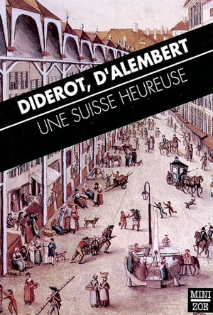 Une Suisse heureuse : articles de l'Encyclopédie - Denis Diderot