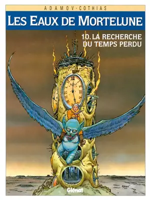 Les Eaux de Mortelune. Vol. 10. A la recherche du temps perdu - Patrick Cothias