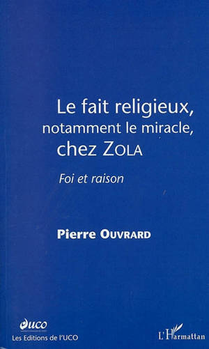 Impacts. Le fait religieux, notamment le miracle, chez Zola : foi et raison - Pierre Ouvrard