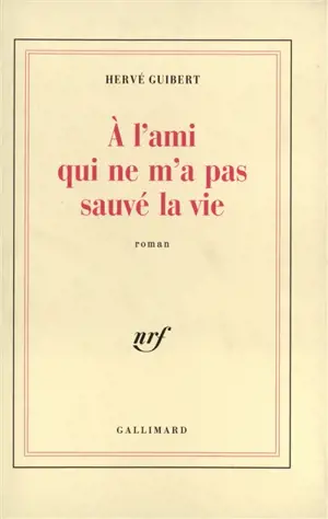 A l'ami qui ne m'a pas sauvé la vie - Hervé Guibert