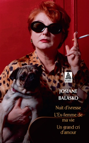 Nuit d'ivresse. L'ex-femme de ma vie. Un grand cri d'amour - Josiane Balasko