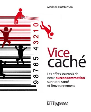 Vice caché : effets sournois de notre surconsommation sur notre santé et l'environnement - Marlène Hutchinson