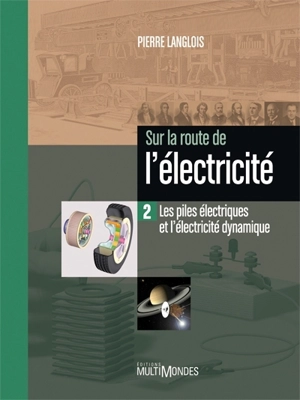 Les piles électriques et l'électricité dynamique 2 - Pierre Langlois