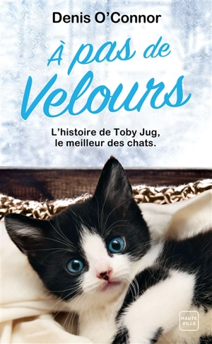 A pas de velours : l'histoire de Toby Jug, le meilleur des chats - Denis O'Connor