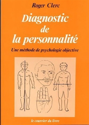 Diagnostic de la personnalité : une méthode de psychologie objective - Roger Clerc