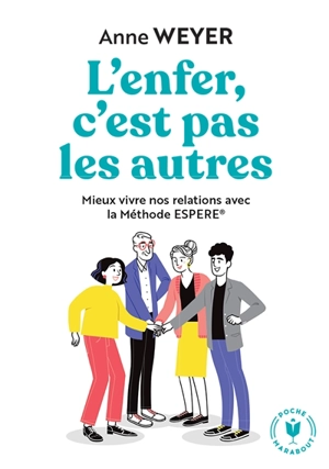 L'enfer, c'est pas les autres : mieux vivre nos relations avec la méthode Espere - Anne Weyer