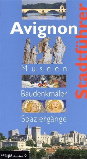Avignon : guide des musées et des monuments