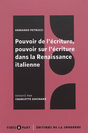 Pouvoir de l'écriture, pouvoir sur l'écriture dans la Renaissance italienne - Armando Petrucci