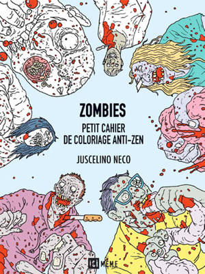 Zombies : petit cahier de coloriage anti-zen - Juscelino Neco