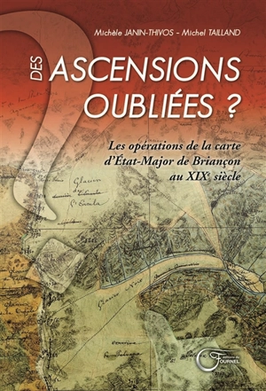 Des ascensions oubliées ? : les opérations de la carte d'état-major de Briançon au XIXe siècle - Michèle Janin-Thivos