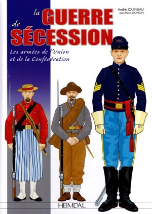 La guerre de Sécession : 1861-1865, les armées de l'Union et de la Confédération - André Jouineau