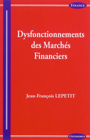 Dysfonctionnements des marchés financiers - Jean-François Lepetit