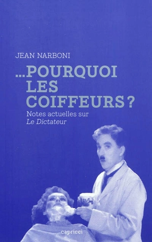 Pourquoi les coiffeurs ? : notes actuelles sur Le dictateur - Jean Narboni