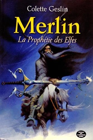 Merlin. Vol. 1. La prophétie des elfes - Colette Geslin