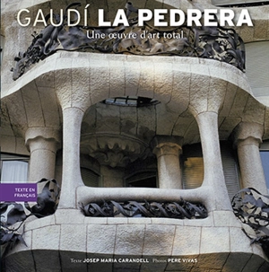 Gaudi : La Pedrera : une oeuvre d'art total - Josep Maria Carandell