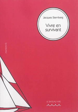 Vivre en survivant : démission, démerde, dérive - Jacques Sternberg