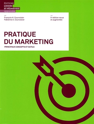 Pratique du marketing : principaux concepts et outils - François H. Courvoisier