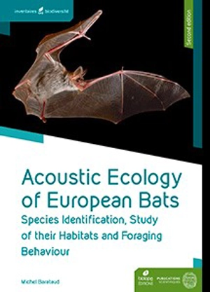 Acoustic ecology of European bats : species identification, study of their habitats and foraging behaviour - Michel Barataud