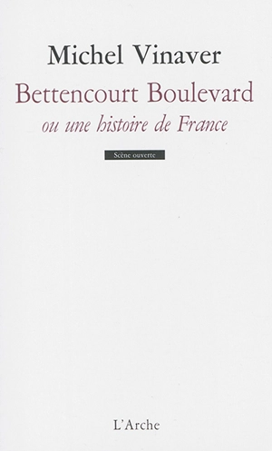 Bettencourt boulevard ou Une histoire de France - Michel Vinaver
