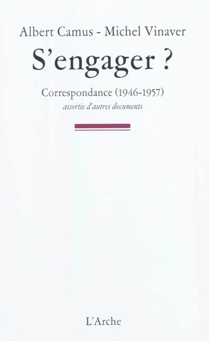 S'engager : correspondance (1946-1957) : assortie d'autres documents - Albert Camus