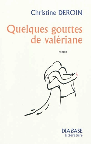 Quelques gouttes de valériane - Christine Deroin