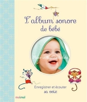 L'album sonore de bébé : enregistrer et écouter sa voix - Federica Romagnoli