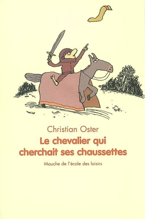 Le chevalier qui cherchait ses chaussettes - Christian Oster