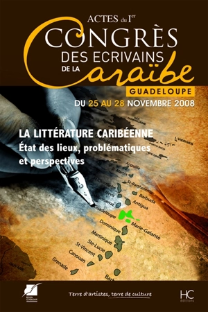 Actes du 1er Congrès international des écrivains de la Caraïbe : la littérature caribéenne, état des lieux, problématiques et perspectives : 25-28 octobre 2008 - Congrès international des écrivains de la Caraïbe (01 ; 2008 ; Le Gosier, Guadeloupe)