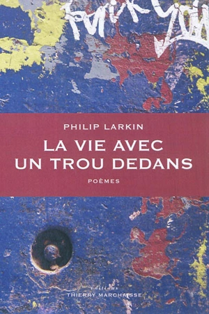 La vie avec un trou dedans : poèmes. Le principe de plaisir - Philip Larkin