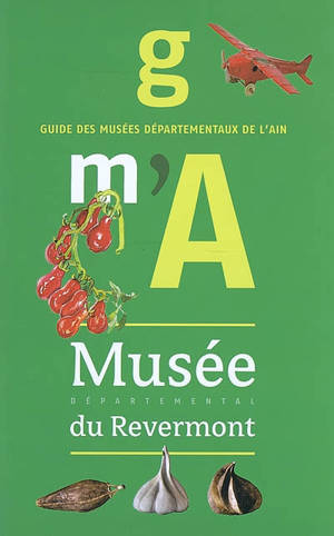 Guide des musées départementaux de l'Ain : Musée départemental du Revermont - Agnès Ducaroy