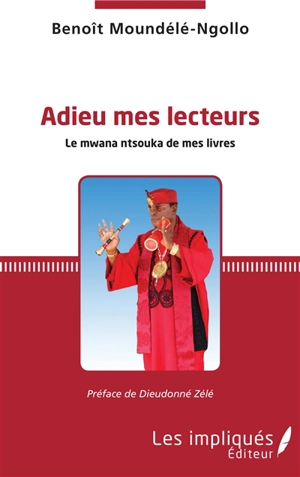 Adieu mes lecteurs : le mwana ntsouka de mes livres - Benoît Moundélé-Ngollo