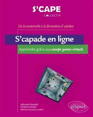 S'capade en ligne : apprendre grâce aux escape games virtuels : de la maternelle à la formation d'adultes - S'cape (site web)