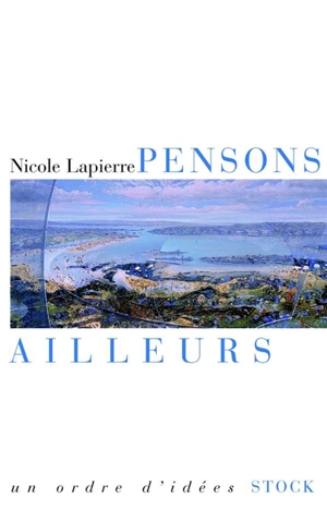 Pensons ailleurs - Nicole Lapierre